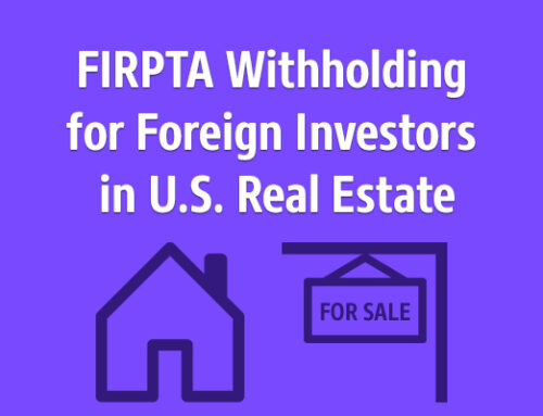 Understanding FIRPTA Withholding: A Brief Guide for Foreign Investors in U.S. Real Estate